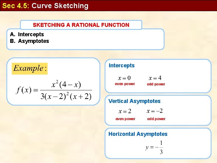 Sec 4. 5: Curve Sketching SKETCHING A RATIONAL FUNCTION A. Intercepts B. Asymptotes Intercepts