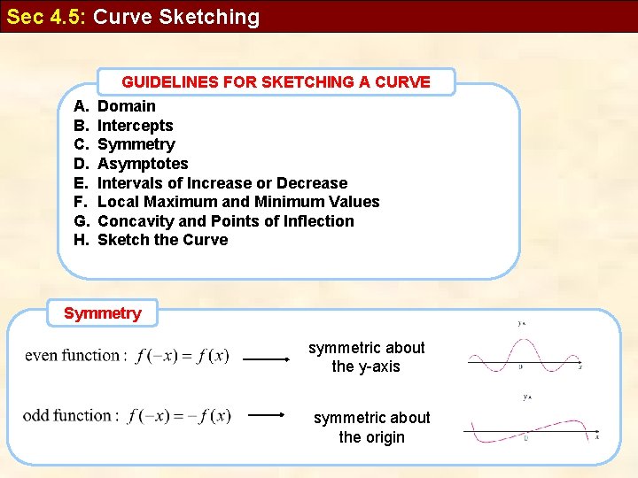 Sec 4. 5: Curve Sketching GUIDELINES FOR SKETCHING A CURVE A. B. C. D.