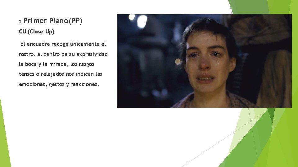 3 Primer Plano(PP) CU (Close Up) El encuadre recoge únicamente el rostro. al centro
