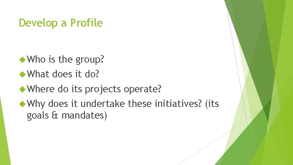 Develop a Profile Who is the group? What does it do? Where Why do