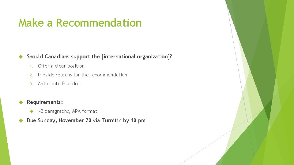 Make a Recommendation Should Canadians support the [international organization]? 1. Offer a clear position