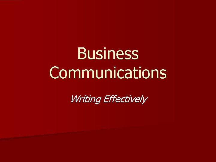 Business Communications Writing Effectively 