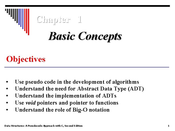 Chapter 1 Basic Concepts Objectives • • • Use pseudo code in the development