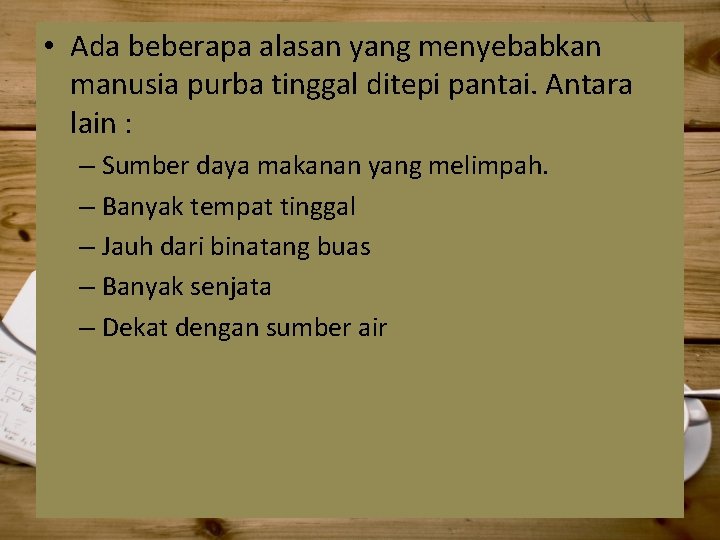 • Ada beberapa alasan yang menyebabkan Jawab manusia purba tinggal ditepi pantai. Antara • Ada beberapa alasan yang menyebabkan Jawab manusia purba tinggal ditepi pantai. Antara