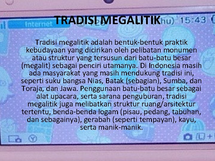 TRADISI MEGALITIK Tradisi megalitik adalah bentuk-bentuk praktik kebudayaan yang dicirikan oleh pelibatan monumen atau TRADISI MEGALITIK Tradisi megalitik adalah bentuk-bentuk praktik kebudayaan yang dicirikan oleh pelibatan monumen atau