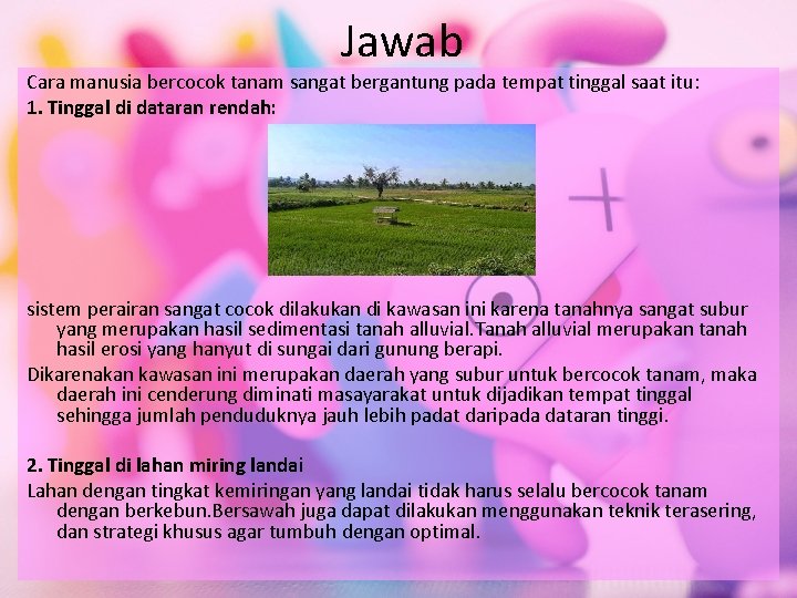 Jawab Cara manusia bercocok tanam sangat bergantung pada tempat tinggal saat itu: 1. Tinggal Jawab Cara manusia bercocok tanam sangat bergantung pada tempat tinggal saat itu: 1. Tinggal