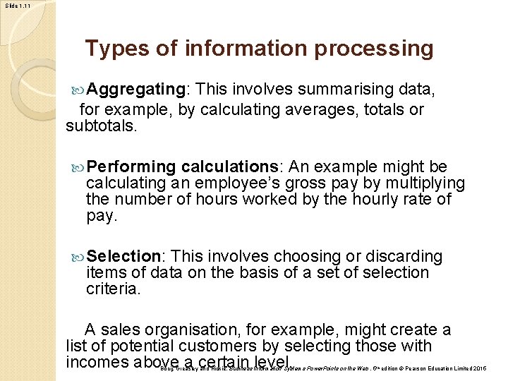 Slide 1. 11 Types of information processing Aggregating: This involves summarising data, for example, Slide 1. 11 Types of information processing Aggregating: This involves summarising data, for example,