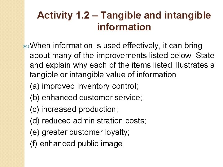 Activity 1. 2 – Tangible and intangible information When information is used effectively, it Activity 1. 2 – Tangible and intangible information When information is used effectively, it