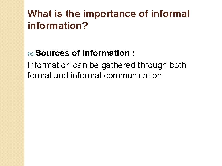 What is the importance of informal information? Sources of information : Information can be What is the importance of informal information? Sources of information : Information can be