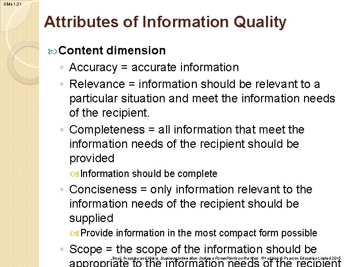 Slide 1. 21 Attributes of Information Quality Content dimension ◦ Accuracy = accurate information Slide 1. 21 Attributes of Information Quality Content dimension ◦ Accuracy = accurate information