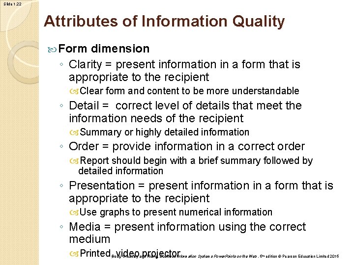 Slide 1. 22 Attributes of Information Quality Form dimension ◦ Clarity = present information Slide 1. 22 Attributes of Information Quality Form dimension ◦ Clarity = present information