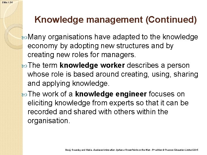 Slide 1. 34 Knowledge management (Continued) Many organisations have adapted to the knowledge economy Slide 1. 34 Knowledge management (Continued) Many organisations have adapted to the knowledge economy