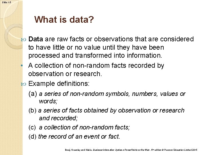 Slide 1. 5 What is data? Data are raw facts or observations that are Slide 1. 5 What is data? Data are raw facts or observations that are