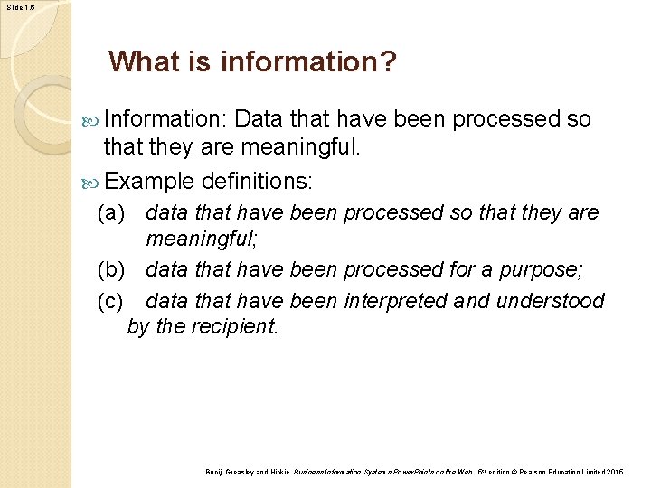 Slide 1. 6 What is information? Information: Data that have been processed so that Slide 1. 6 What is information? Information: Data that have been processed so that