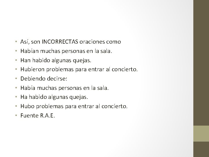  • • • Así, son INCORRECTAS oraciones como Habían muchas personas en la