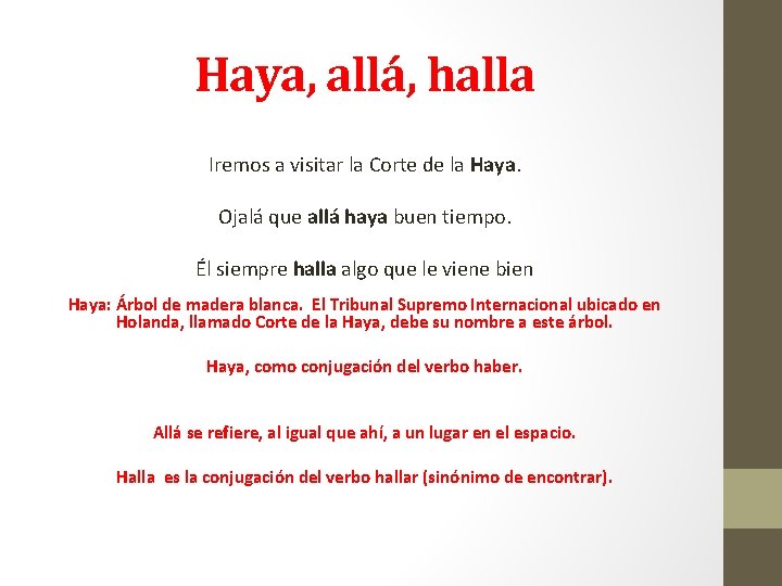 Haya, allá, halla Iremos a visitar la Corte de la Haya. Ojalá que allá