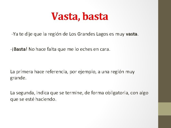 Vasta, basta -Ya te dije que la región de Los Grandes Lagos es muy