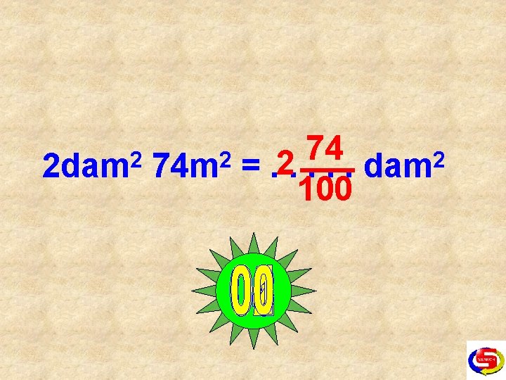 2 dam 2 74 =. 2. . dam 2 100 