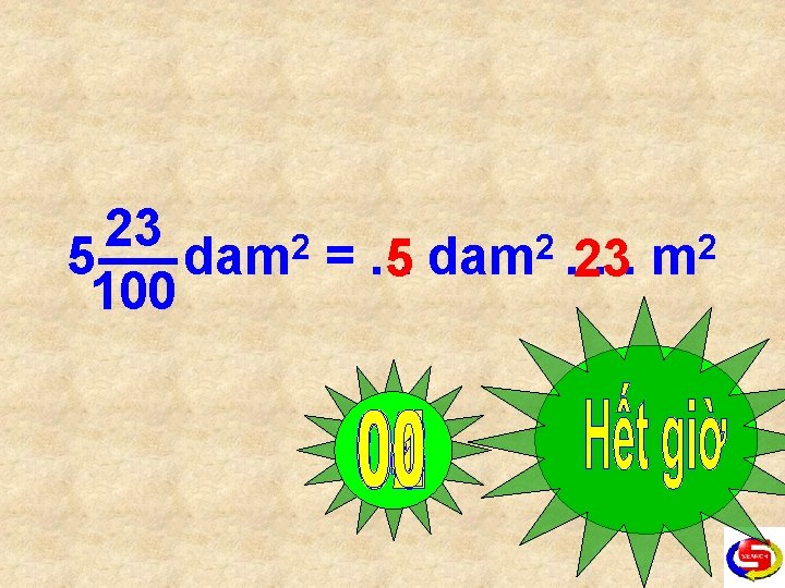 23 5 dam 2 =. 5. dam 2. 23. . m 2 100 