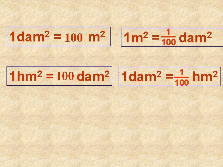 1 dam 2 1 hm 2 = 100 dam 2 2 1 m 1