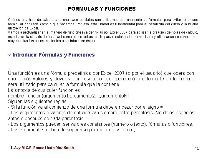 FÓRMULAS Y FUNCIONES Qué es una hoja de cálculo sino una base de datos