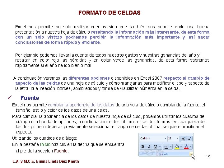 FORMATO DE CELDAS Excel nos permite no solo realizar cuentas sino que también nos