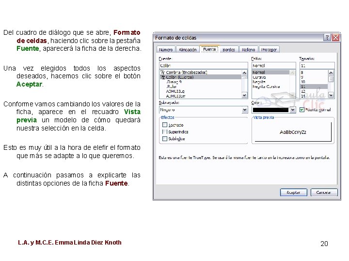 Del cuadro de diálogo que se abre, Formato de celdas, haciendo clic sobre la