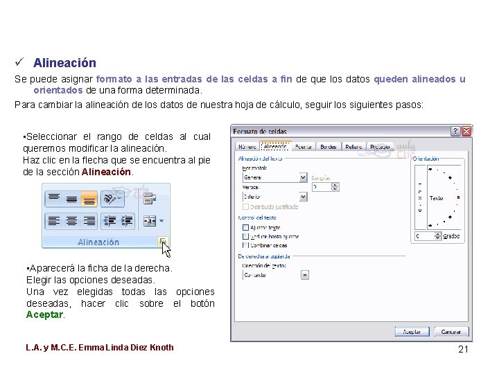 ü Alineación Se puede asignar formato a las entradas de las celdas a fin