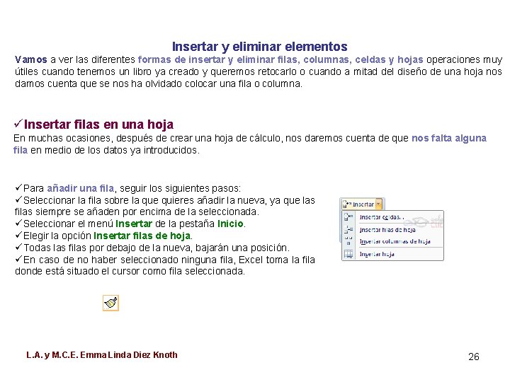 Insertar y eliminar elementos Vamos a ver las diferentes formas de insertar y eliminar