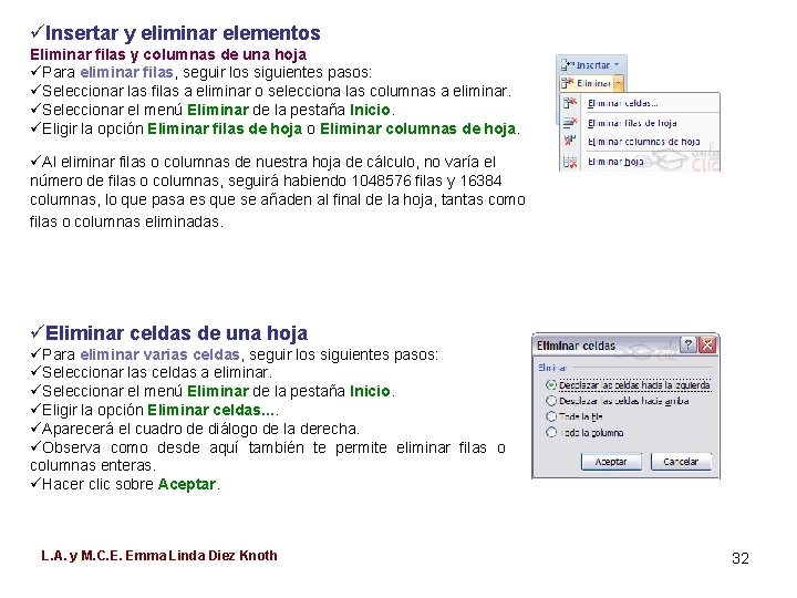 üInsertar y eliminar elementos Eliminar filas y columnas de una hoja üPara eliminar filas,