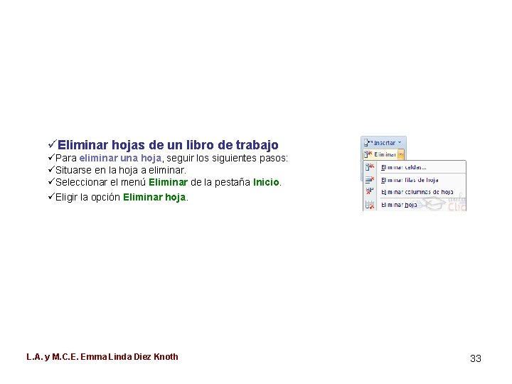 üEliminar hojas de un libro de trabajo üPara eliminar una hoja, seguir los siguientes