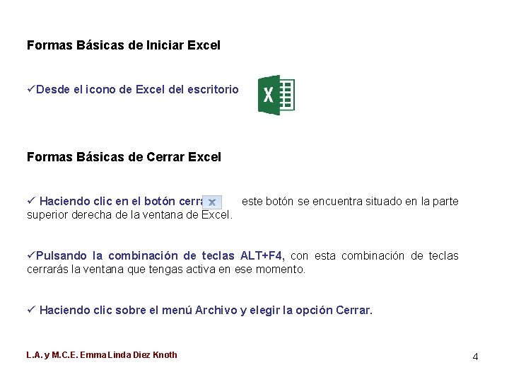 Formas Básicas de Iniciar Excel üDesde el icono de Excel del escritorio Formas Básicas
