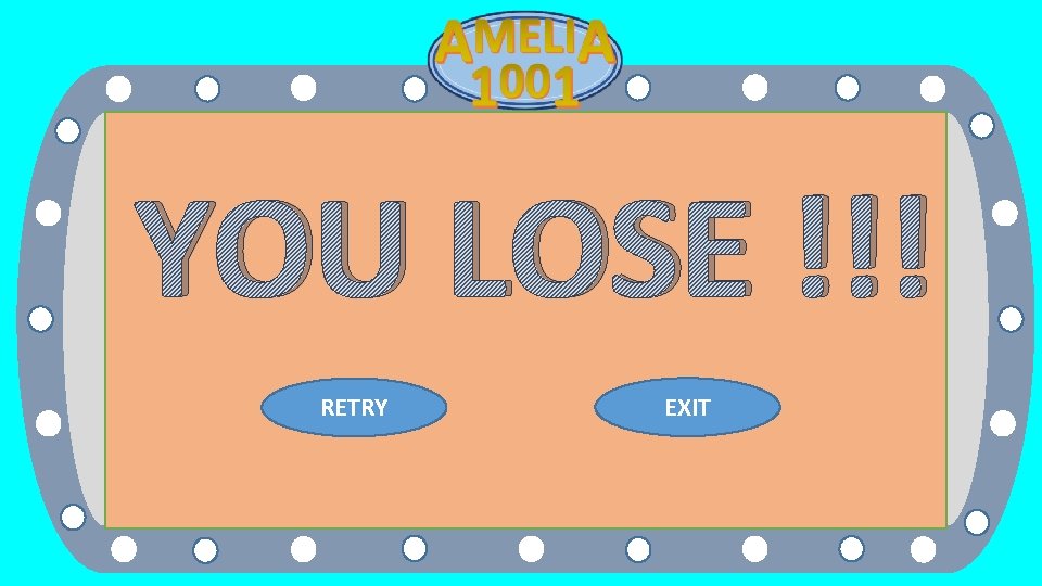 YOU LOSE !!! RETRY EXIT 