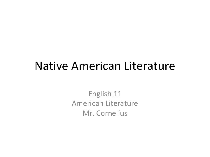 Native American Literature English 11 American Literature Mr. Cornelius 