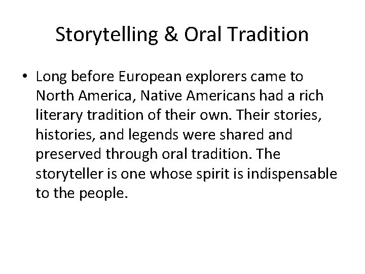 Storytelling & Oral Tradition • Long before European explorers came to North America, Native