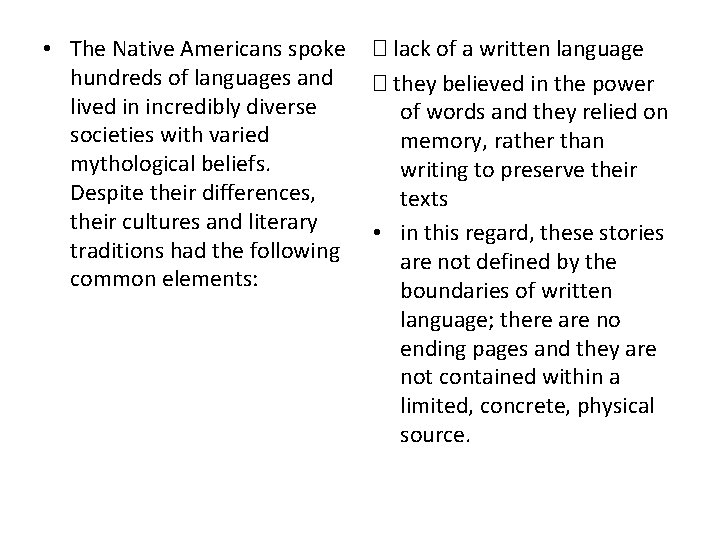  • The Native Americans spoke hundreds of languages and lived in incredibly diverse