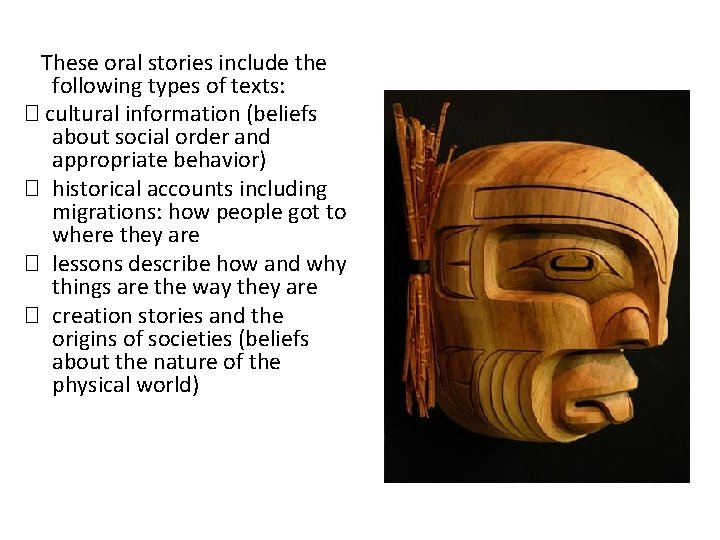 These oral stories include the following types of texts: � cultural information (beliefs about