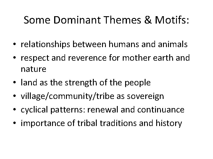 Some Dominant Themes & Motifs: • relationships between humans and animals • respect and