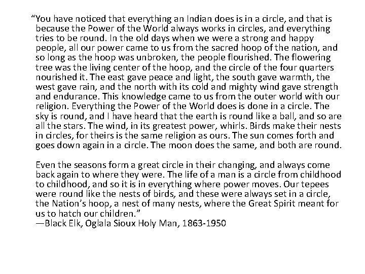 “You have noticed that everything an Indian does is in a circle, and that