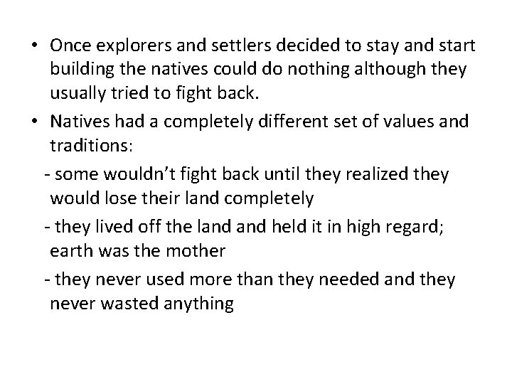  • Once explorers and settlers decided to stay and start building the natives