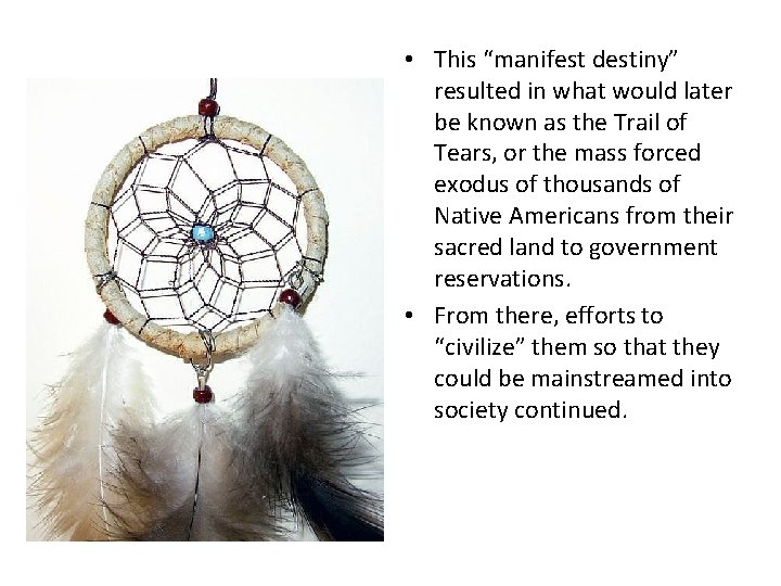  • This “manifest destiny” resulted in what would later be known as the
