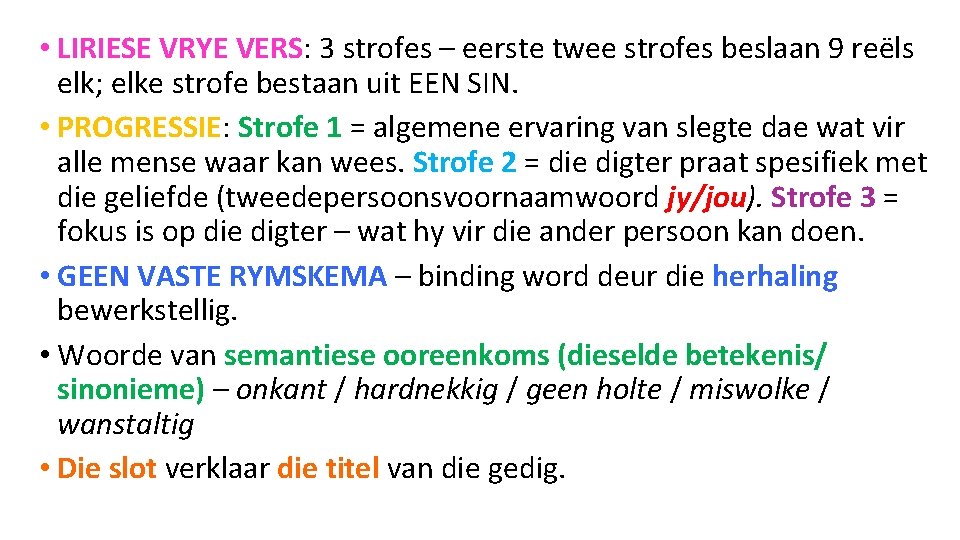 • LIRIESE VRYE VERS: 3 strofes – eerste twee strofes beslaan 9 reëls • LIRIESE VRYE VERS: 3 strofes – eerste twee strofes beslaan 9 reëls