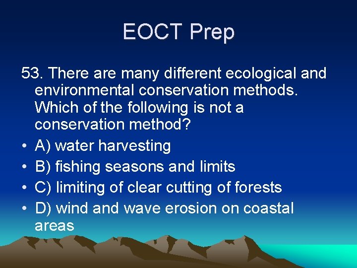 EOCT Prep 53. There are many different ecological and environmental conservation methods. Which of