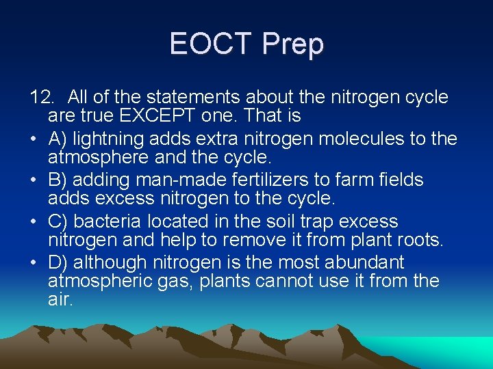 EOCT Prep 12. All of the statements about the nitrogen cycle are true EXCEPT