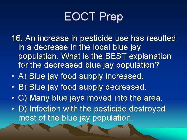 EOCT Prep 16. An increase in pesticide use has resulted in a decrease in