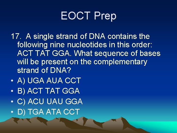 EOCT Prep 17. A single strand of DNA contains the following nine nucleotides in