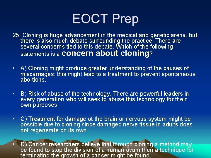 EOCT Prep 25. Cloning is huge advancement in the medical and genetic arena, but