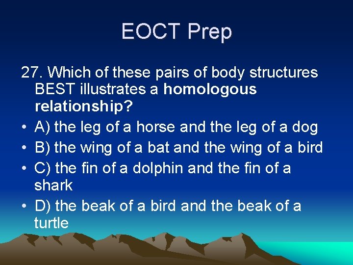 EOCT Prep 27. Which of these pairs of body structures BEST illustrates a homologous