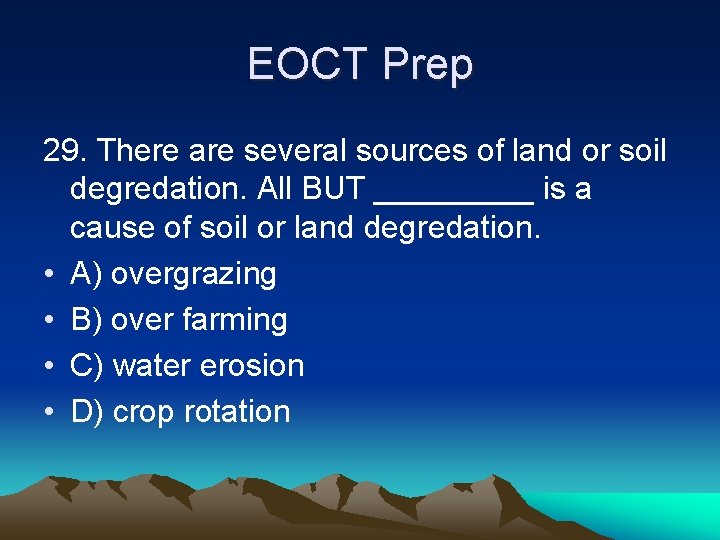 EOCT Prep 29. There are several sources of land or soil degredation. All BUT