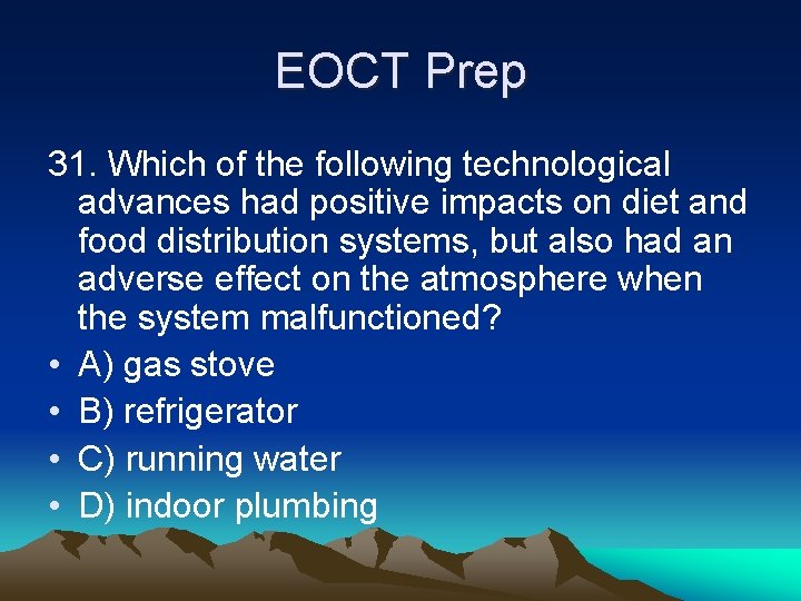 EOCT Prep 31. Which of the following technological advances had positive impacts on diet